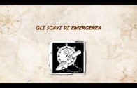 Gli scavi di emergenza